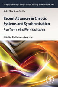 Title: Recent Advances in Chaotic Systems and Synchronization: From Theory to Real World Applications, Author: Olfa Boubaker PhD