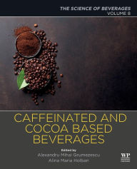 Title: Caffeinated and Cocoa Based Beverages: Volume 8. The Science of Beverages, Author: Alexandru Grumezescu