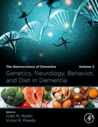 Title: Genetics, Neurology, Behavior, and Diet in Dementia: The Neuroscience of Dementia, Volume 2, Author: Colin R Martin RN