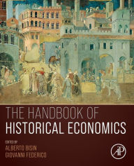 Title: The Handbook of Historical Economics, Author: Alberto Bisin