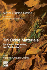 Title: Tin Oxide Materials: Synthesis, Properties, and Applications, Author: Marcelo Ornaghi Orlandi