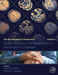 Title: Diagnosis and Management in Parkinson's Disease: The Neuroscience of Parkinson's Disease, Volume 1, Author: Colin R Martin RN