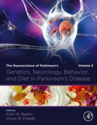 Title: Genetics, Neurology, Behavior, and Diet in Parkinson's Disease: The Neuroscience of Parkinson's Disease, Volume 2, Author: Colin R Martin RN