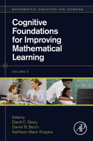 Title: Cognitive Foundations for Improving Mathematical Learning, Author: David C. Geary