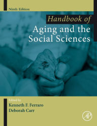 Title: Handbook of Aging and the Social Sciences, Author: Kenneth Ferraro PhD