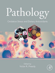 Title: Pathology: Oxidative Stress and Dietary Antioxidants, Author: Victor R Preedy BSc