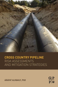 Title: Cross Country Pipeline Risk Assessments and Mitigation Strategies, Author: Arafat Aloqaily