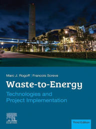 Title: Waste-to-Energy: Technologies and Project Implementation, Author: Marc J. Rogoff