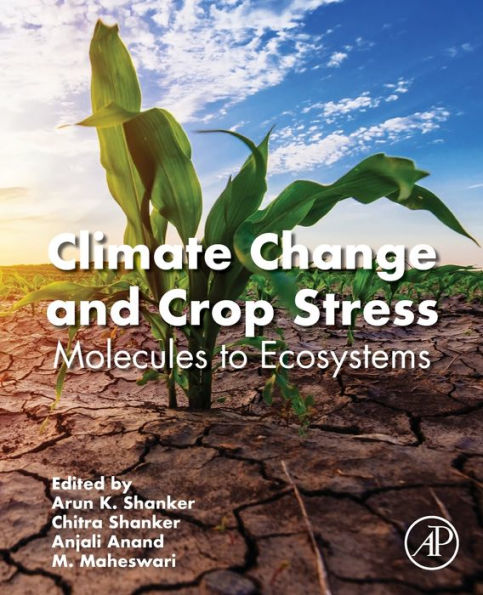 Climate Change and Crop Stress: Molecules to Ecosystems