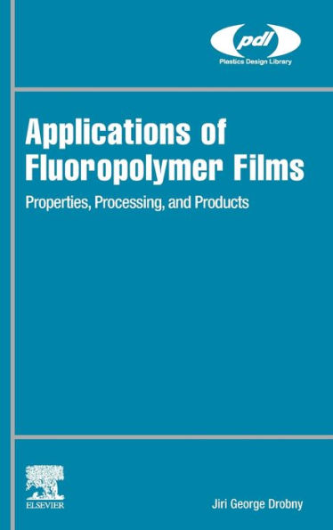 Applications of Fluoropolymer Films: Properties, Processing, and Products