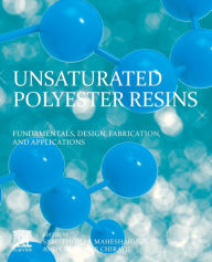 Title: Unsaturated Polyester Resins: Fundamentals, Design, Fabrication, and Applications, Author: Sabu Thomas