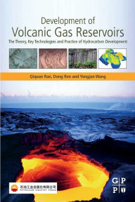 Title: Development of Volcanic Gas Reservoirs: The Theory, Key Technologies and Practice of Hydrocarbon Development, Author: Qiquan Ran