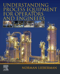Title: Understanding Process Equipment for Operators and Engineers, Author: Norman Lieberman