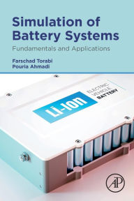 Title: Simulation of Battery Systems: Fundamentals and Applications, Author: Farschad Torabi
