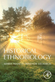 Title: Historical Ethnobiology, Author: Maria Franco Trindade Medeiros