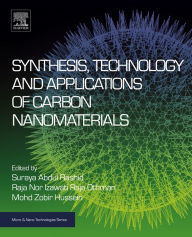 Title: Synthesis, Technology and Applications of Carbon Nanomaterials, Author: Suraya Abdul Rashid Bachelor of Engineering (Chemical Engineering)