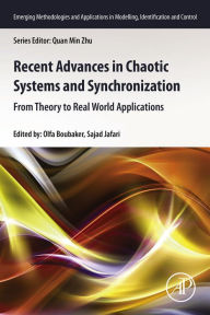 Title: Recent Advances in Chaotic Systems and Synchronization: From Theory to Real World Applications, Author: Olfa Boubaker PhD