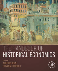 Title: The Handbook of Historical Economics, Author: Alberto Bisin