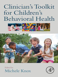 Title: Clinician's Toolkit for Children's Behavioral Health, Author: Michele Knox