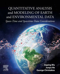 Title: Quantitative Analysis and Modeling of Earth and Environmental Data: Space-Time and Spacetime Data Considerations, Author: Jiaping Wu