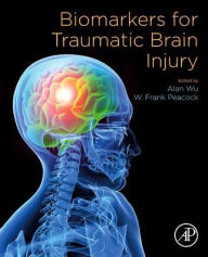 Title: Biomarkers for Traumatic Brain Injury, Author: Alan H.B. Wu Ph.D.