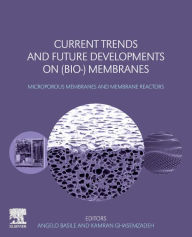 Title: Current Trends and Future Developments on (Bio-) Membranes: Microporous Membranes and Membrane Reactors, Author: Angelo Basile