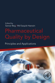 Title: Pharmaceutical Quality by Design: Principles and Applications, Author: Sarwar Beg PhD