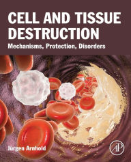 Title: Cell and Tissue Destruction: Mechanisms, Protection, Disorders, Author: Jurgen Arnhold