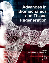 Title: Advances in Biomechanics and Tissue Regeneration, Author: Mohamed H. Doweidar