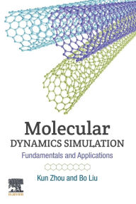 Title: Molecular Dynamics Simulation: Fundamentals and Applications, Author: Kun Zhou