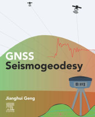 Title: GNSS Seismogeodesy, Author: Jianghui Geng