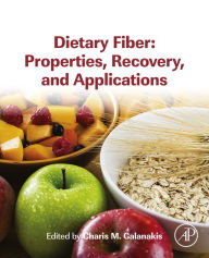 Title: Dietary Fiber: Properties, Recovery, and Applications, Author: Charis M. Galanakis