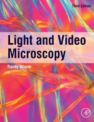 Title: Light and Video Microscopy / Edition 3, Author: Randy O. Wayne