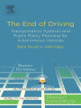 The End of Driving: Transportation Systems and Public Policy Planning for Autonomous Vehicles