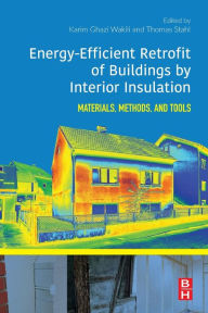 Title: Energy-Efficient Retrofit of Buildings by Interior Insulation: Materials, Methods, and Tools, Author: Thomas Stahl