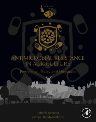 Title: Antimicrobial Resistance in Agriculture: Perspective, Policy and Mitigation, Author: Indranil Samanta