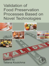 Title: Validation of Food Preservation Processes based on Novel Technologies, Author: Tatiana Koutchma