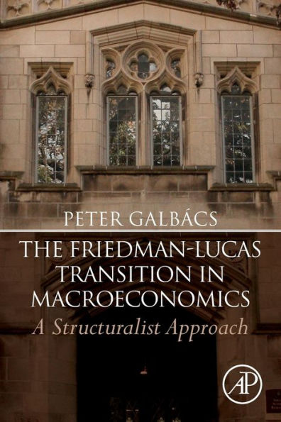 The Friedman-Lucas Transition in Macroeconomics: A Structuralist Approach