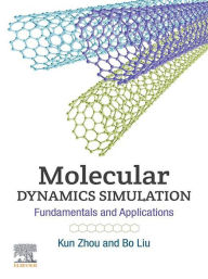 Title: Molecular Dynamics Simulation: Fundamentals and Applications, Author: Kun Zhou