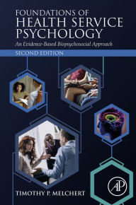 Title: Foundations of Health Service Psychology: An Evidence-Based Biopsychosocial Approach, Author: Timothy P. Melchert