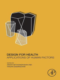 Title: Design for Health: Applications of Human Factors, Author: Arathi Sethumadhavan