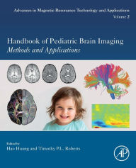 Title: Handbook of Pediatric Brain Imaging: Methods and Applications, Author: Hao Huang