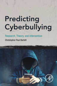 Title: Predicting Cyberbullying: Research, Theory, and Intervention, Author: Christopher Paul Barlett PhD