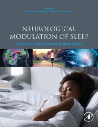 Title: Neurological Modulation of Sleep: Mechanisms and Function of Sleep Health, Author: Ronald Ross Watson