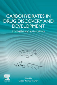 Title: Carbohydrates in Drug Discovery and Development: Synthesis and Application, Author: Vinod K. Tiwari