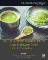 Title: Value-Added Ingredients and Enrichments of Beverages: Volume 14: The Science of Beverages, Author: Alexandru Grumezescu