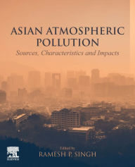 Title: Asian Atmospheric Pollution: Sources, Characteristics and Impacts, Author: Ramesh P. Singh