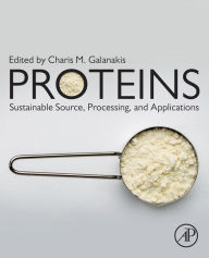 Title: Proteins: Sustainable Source, Processing and Applications, Author: Charis M. Galanakis
