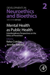 Title: Mental Health as Public Health: Interdisciplinary Perspectives on the Ethics of Prevention, Author: Kelso Cratsley