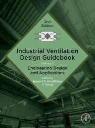 Title: Industrial Ventilation Design Guidebook: Volume 2: Engineering Design and Applications, Author: Howard D. Goodfellow